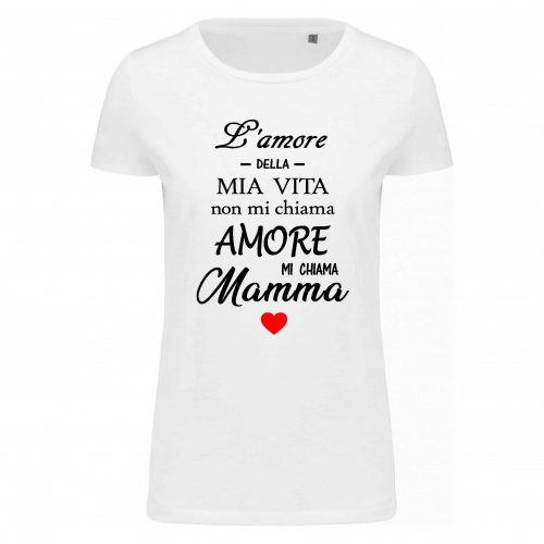 T-SHIRT FESTA DELLA MAMMA “Amore della mia vita”