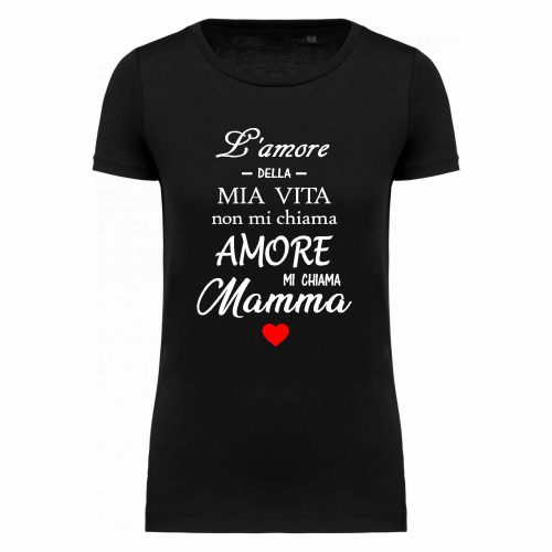 T-SHIRT FESTA DELLA MAMMA “Amore della mia vita”